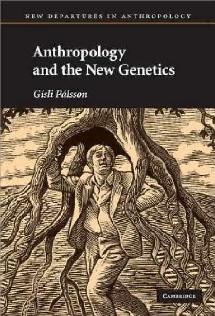 Anthropology and the New Genetics by GÃ­sli PÃ¡lsson
