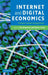 Internet and Digital Economics: Principles, Methods and Applications by Eric Brousseau, Nicolas Curien