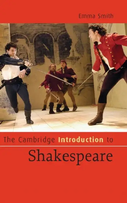 The Cambridge Introduction to Shakespeare by Emma Smith