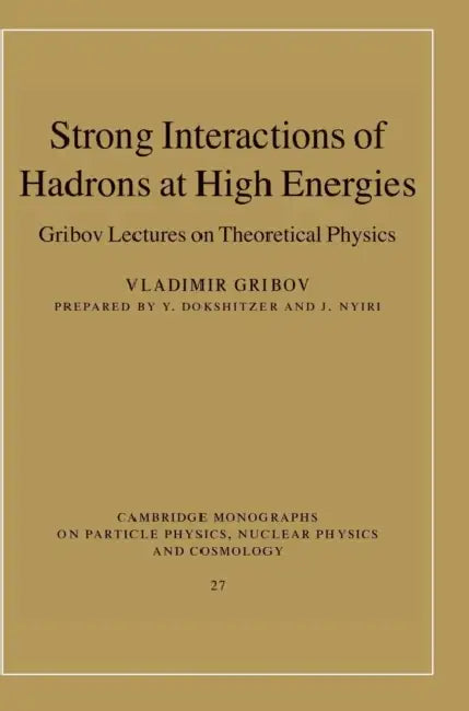 Strong Interactions of Hadrons at High Energies by Vladimir Gribov