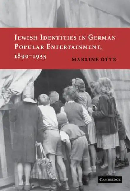 Jewish Identities in German Popular Entertainment, 1890-1933 by Marline Otte