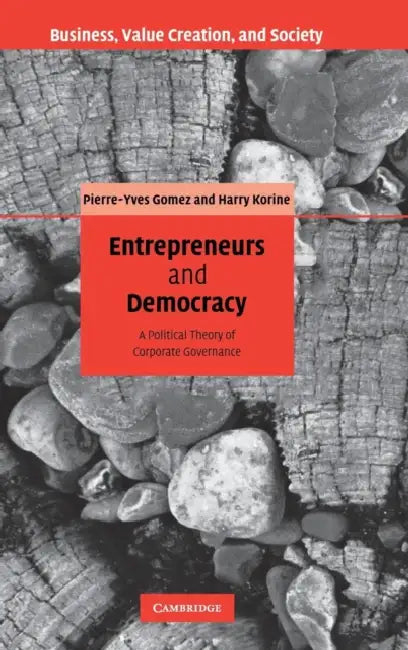 Entrepreneurs and Democracy by Pierre-Yves Gomez, Harry Korine