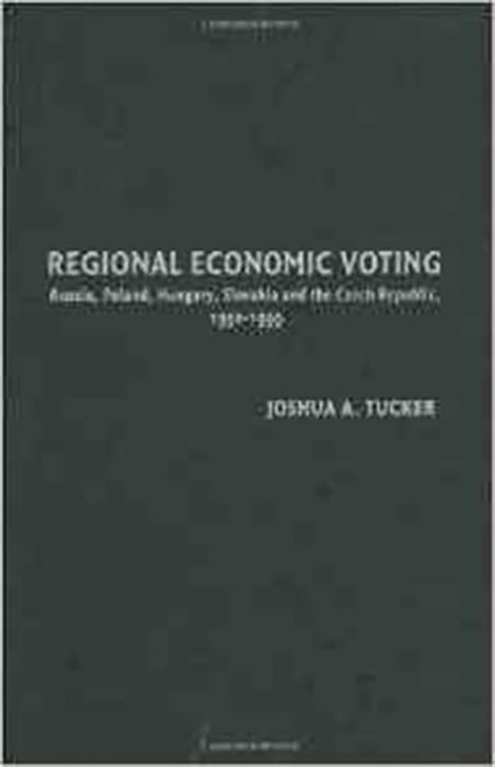 Regional Economic Voting: Russia, Poland, Hungary, Slovakia, and the Czech Republic, 1990-1999