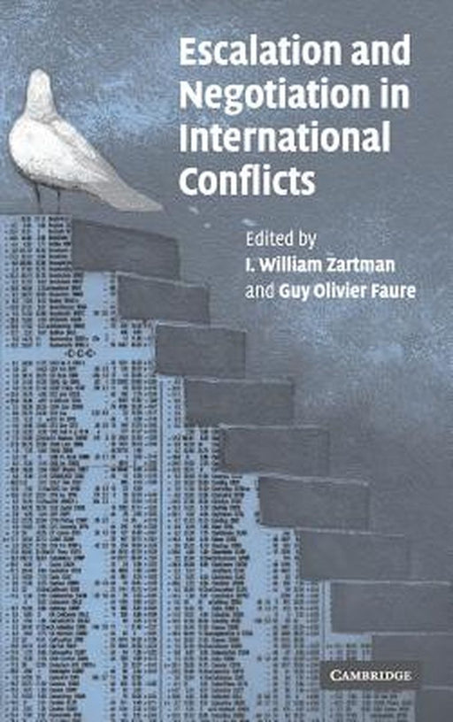 Escalation And Negotiation In International Conflicts by I. William Zartman, Guy Olivier Faure