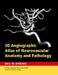 3D Angiographic Atlas of Neurovascular Anatomy and Pathology by Neil M. Borden