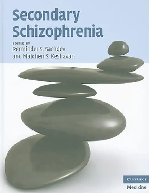 Secondary Schizophrenia by Perminder S. Sachdev, Matcheri S. Keshavan