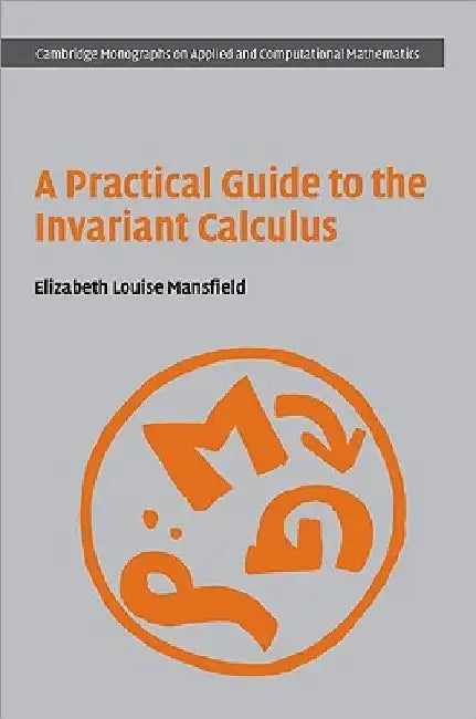 A Practical Guide to the Invariant Calculus by Elizabeth Louise Mansfield