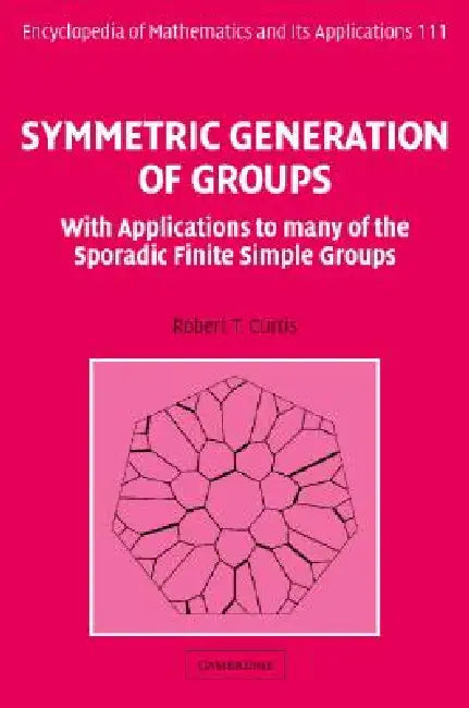 Symmetric Generation of Groups by Robert T. Curtis
