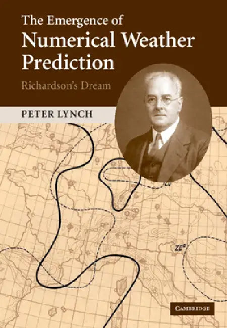 The Emergence of Numerical Weather Prediction by Peter Lynch