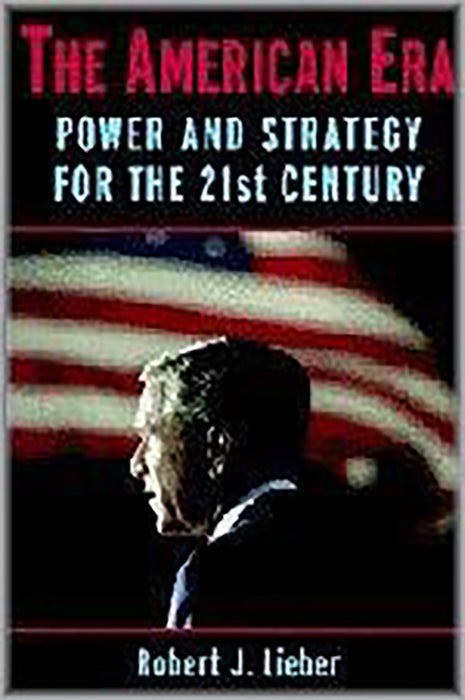 The American Era: Power and Strategy for the 21st Century