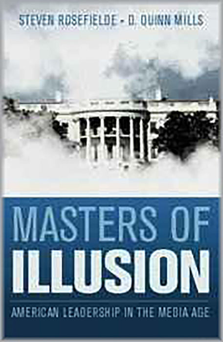 Masters Of Illusion: American Leadership in the Media Age