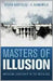Masters Of Illusion: American Leadership in the Media Age by D. Quinn Mills