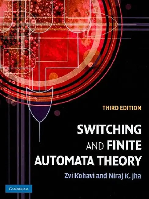 Switching and Finite Automata Theory by Zvi Kohavi, Niraj K. Jha