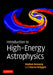 Introduction to High-Energy Astrophysics by Stephan Rosswog, Marcus Bruggen, Marcus Brggen