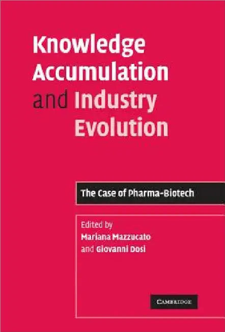 Knowledge Accumulation and Industry Evolution by Mariana Mazzucato