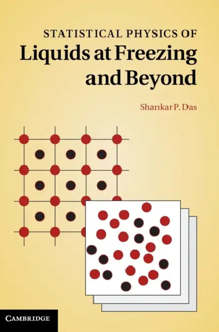 Statistical Physics of Liquids at Freezing and Beyond by Shankar Prasad Das