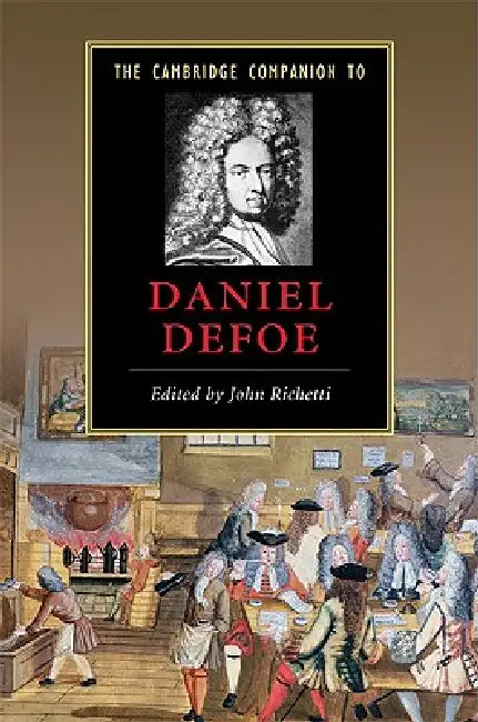 The Cambridge Companion to Daniel Defoe by John Richetti