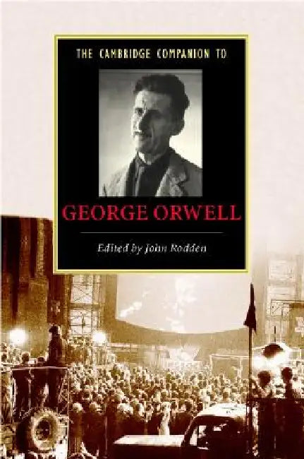 The Cambridge Companion to George Orwell by John Rodden