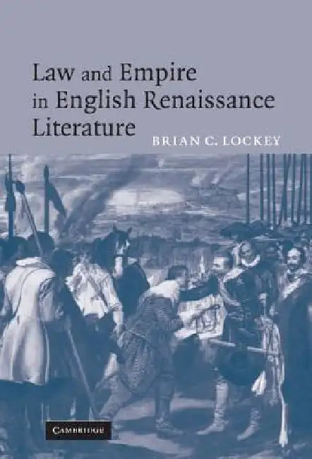 Law and Empire in English Renaissance Literature by Brian C. Lockey