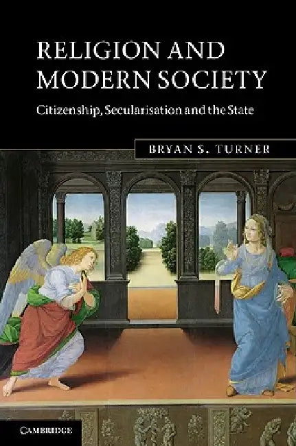 Religion and Modern Society by Bryan S. Turner