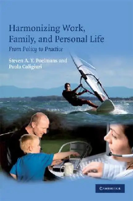 Harmonizing Work, Family, and Personal Life by Steven A. Y. Poelmans, Paula Caligiuri