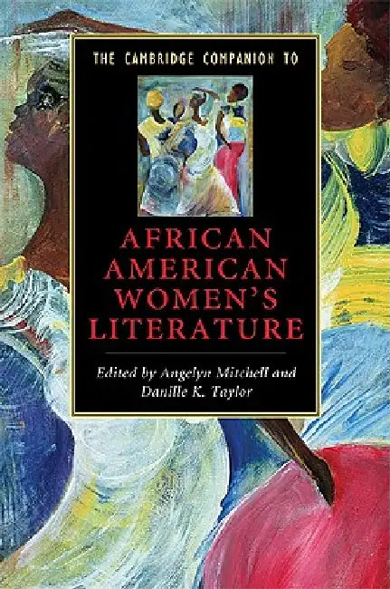 The Cambridge Companion to African American Women's Literature by Angelyn Mitchell, Danille K. Taylor