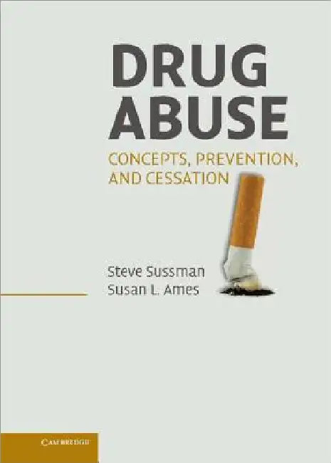 Drug Abuse: Concepts, Prevention, and Cessation by Steven Yale Sussman