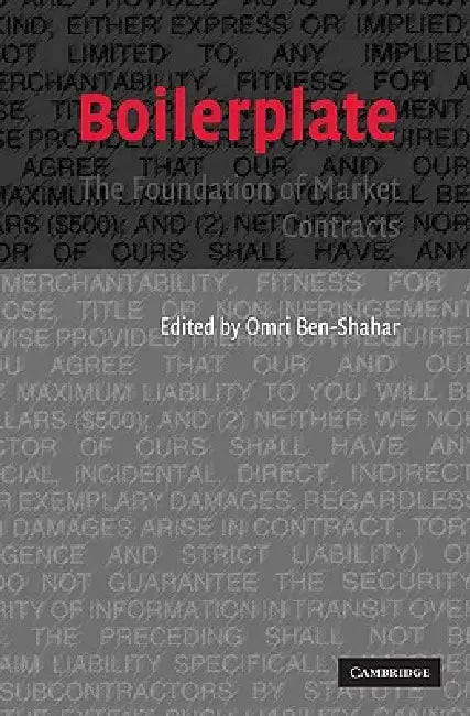 Boilerplate: The Foundation of Market Contracts by Omri Ben-Shahar