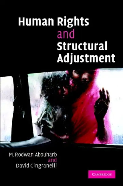 Human Rights and Structural Adjustment by David Cingranelli, M. Rodwan Abouharb