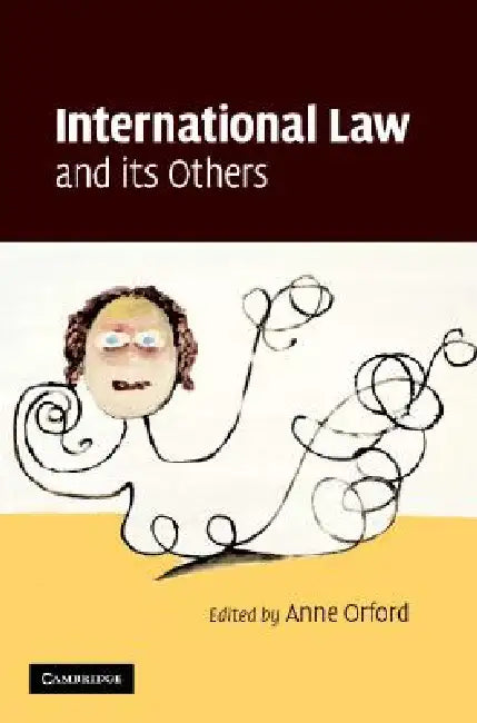 International Law and its Others by Anne Orford