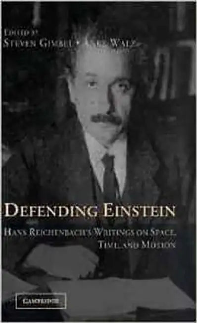 Defending Einstein: Hans Reichenbach's Writings on Space, Time and Motion by Anke Walz