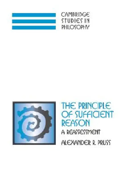The Principle of Sufficient Reason by Alexander R. Pruss