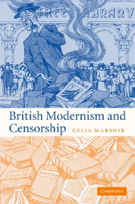 British Modernism and Censorship by Celia Marshik
