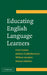 Educating English Language Learners: A Synthesis of Research Evidence by Fred Genesee, Kathryn Lindholm-Leary, Bill Saunders