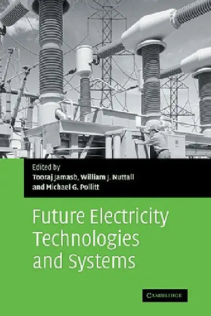 Future Electricity Technologies and Systems by Tooraj Jamasb, William J. Nuttall, Michael G. Pollitt