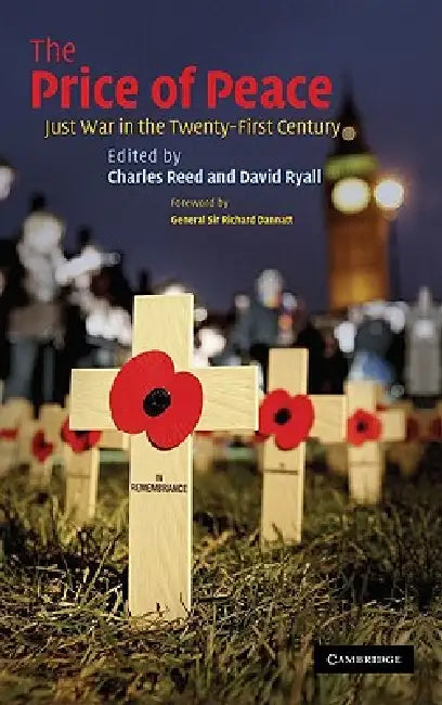 The Price of Peace: Just War in the Twenty-First Century by Charles Reed, David Ryall