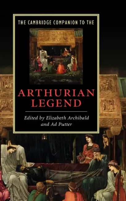 The Cambridge Companion to the Arthurian Legend by Elizabeth Archibald, Ad Putter