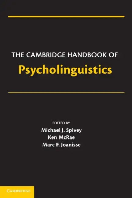The Cambridge Handbook of Psycholinguistics by Michael Spivey