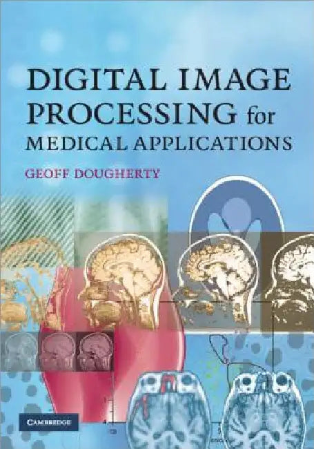 Digital Image Processing for Medical Applications by Geoff Dougherty
