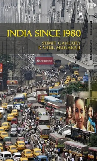 India Since 1980 by Sumit Ganguly, Rahul Mukherji
