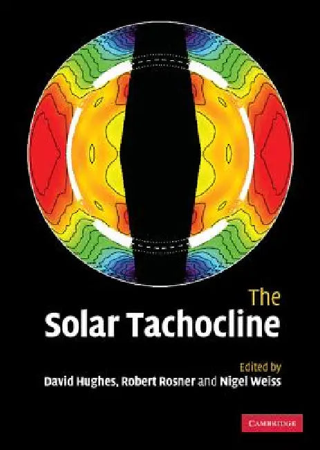 The Solar Tachocline by D. W. Hughes, R. Rosner, N. O. Weiss