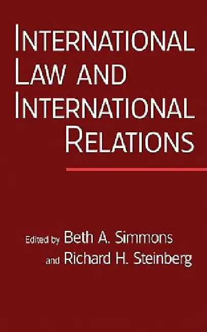 International Law and International Relations: An International Organization Reader by Beth Simmons, Richard H. Steinberg