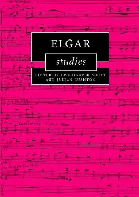 Elgar Studies by J. P. E. Harper-Scott, Julian Rushton
