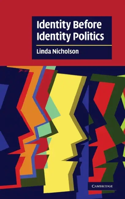 Identity Before Identity Politics by Linda Nicholson