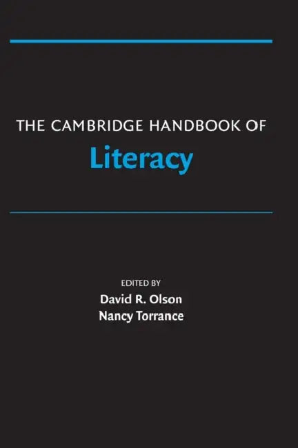 The Cambridge Handbook of Literacy by David Olson, Nancy Torrance