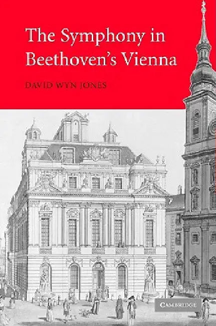 The Symphony in Beethoven's Vienna by David Wyn Jones