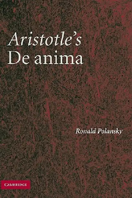 Aristotle's de Anima: A Critical Commentary by Ronald Polansky