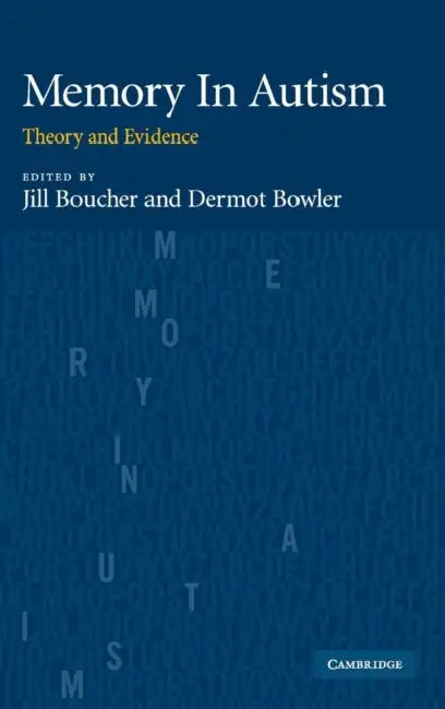 Memory In Autism by Jill Boucher, Dermot Bowler