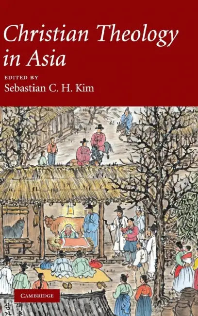 Christian Theology in Asia by Sebastian C. H. Kim