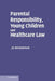 Parental Responsibility, Young Children and Healthcare Law by Jo Bridgeman